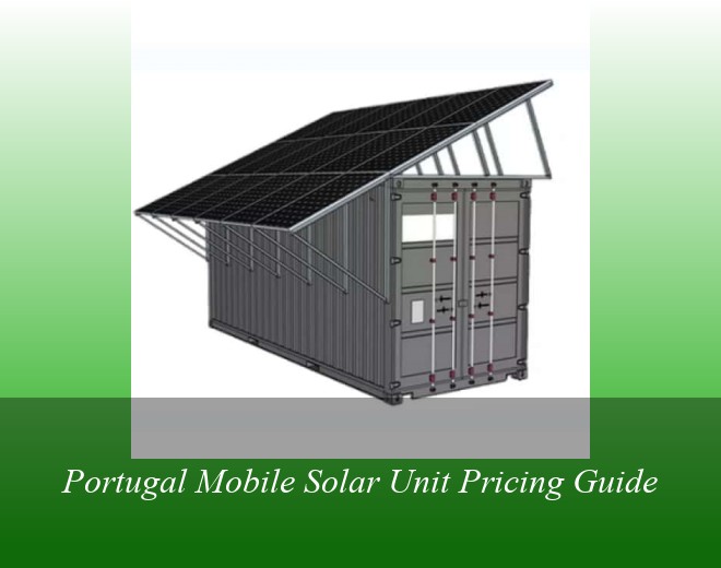 Portugal Mobile Solar Unit Pricing Guide